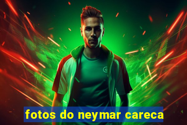 fotos do neymar careca